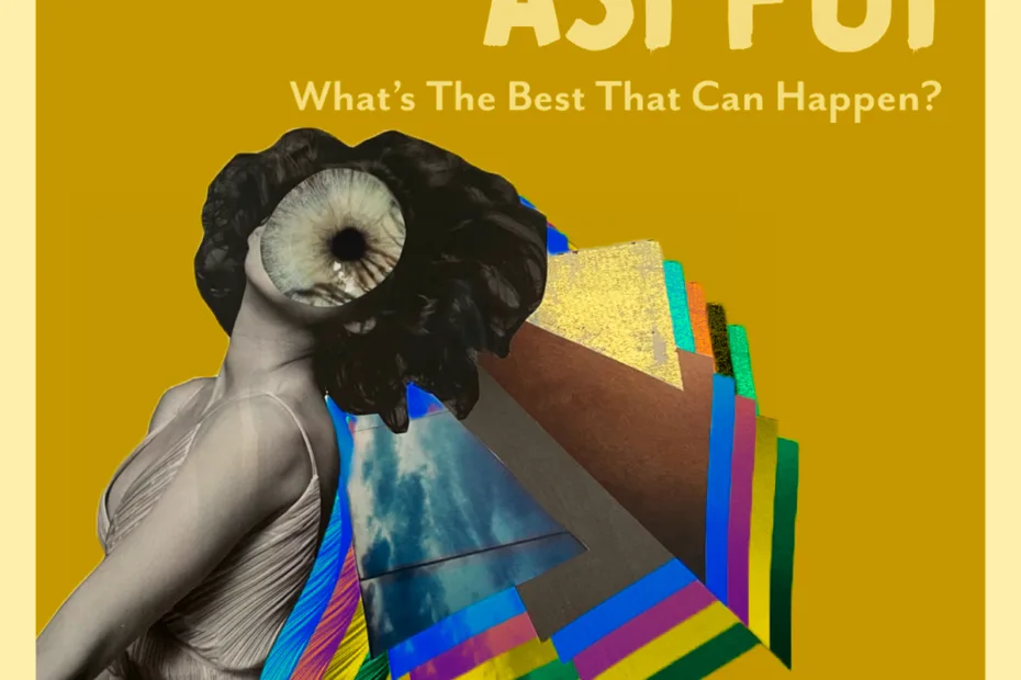 ASI FUI / “What's The Best That Can Happen?”