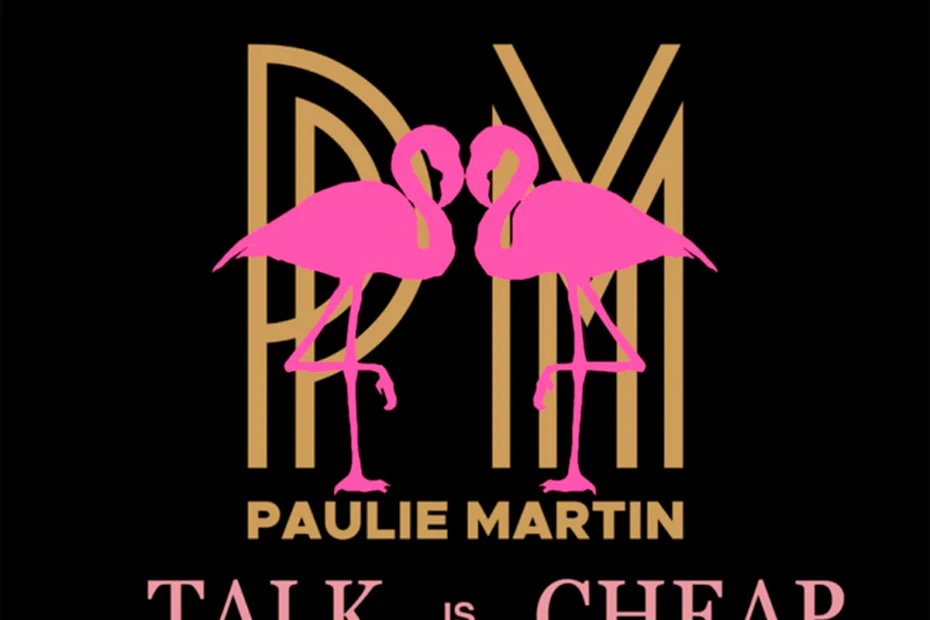 PAULIE MARTIN / “Talk is Cheap (Pink Flamingo)”