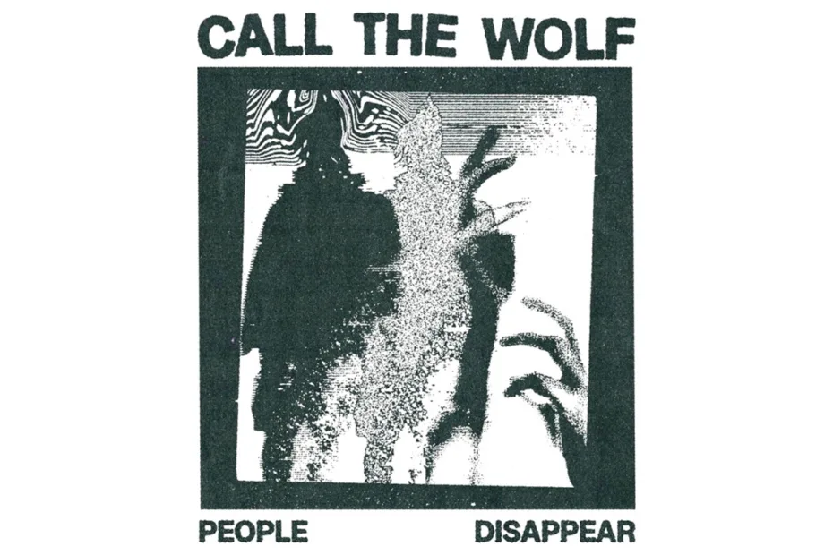 CALL THE WOLF / “People Disappear”