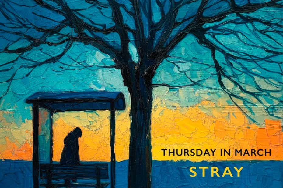 THURSDAY IN MARCH / “Stray”