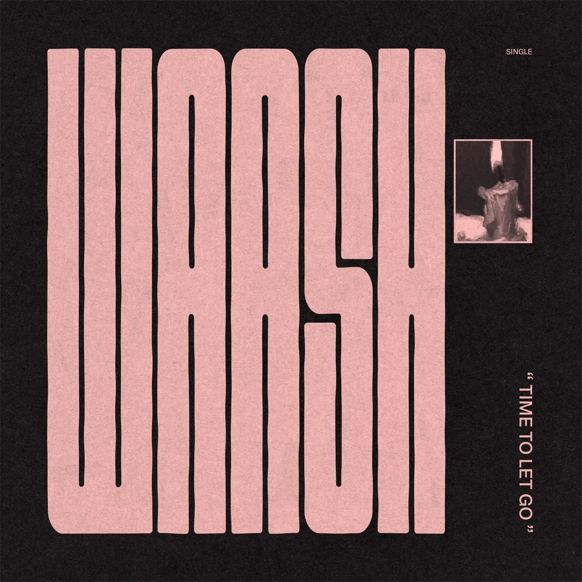 WAASH / “Time to Let Go”