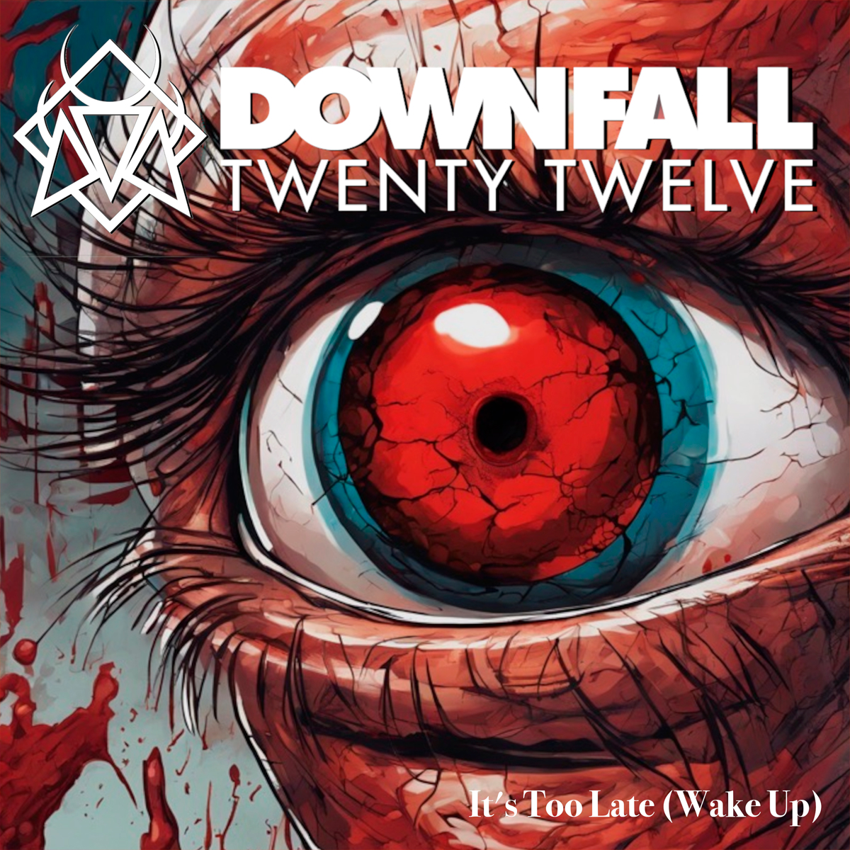 DOWNFALL 2012 / “It´s Too Late (Wake Up)”