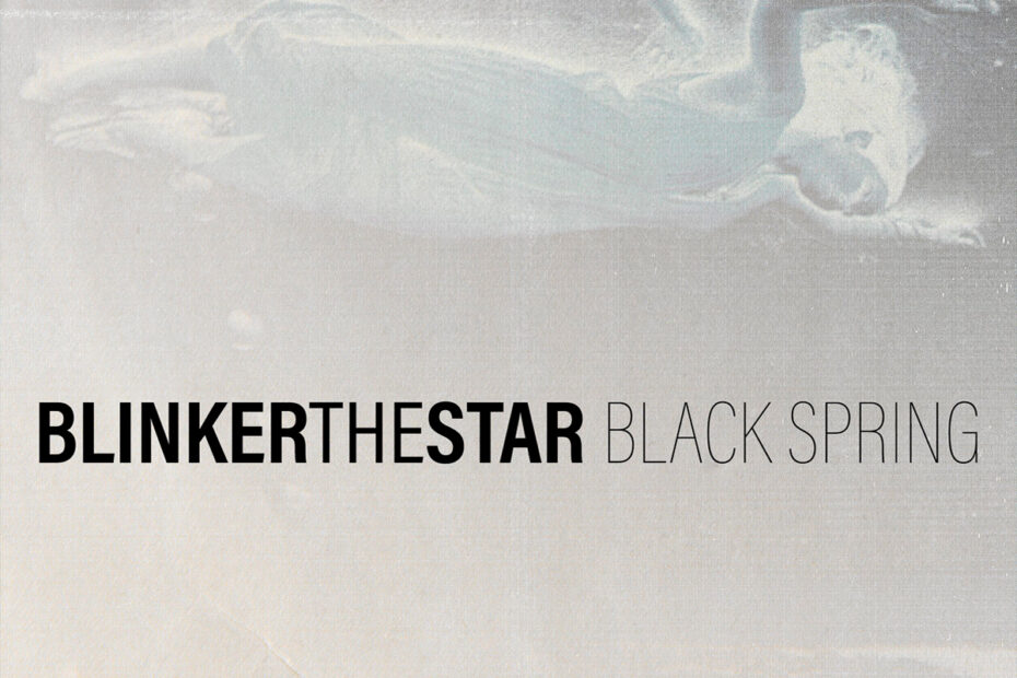 BLINKER THE STAR / “Black Spring”