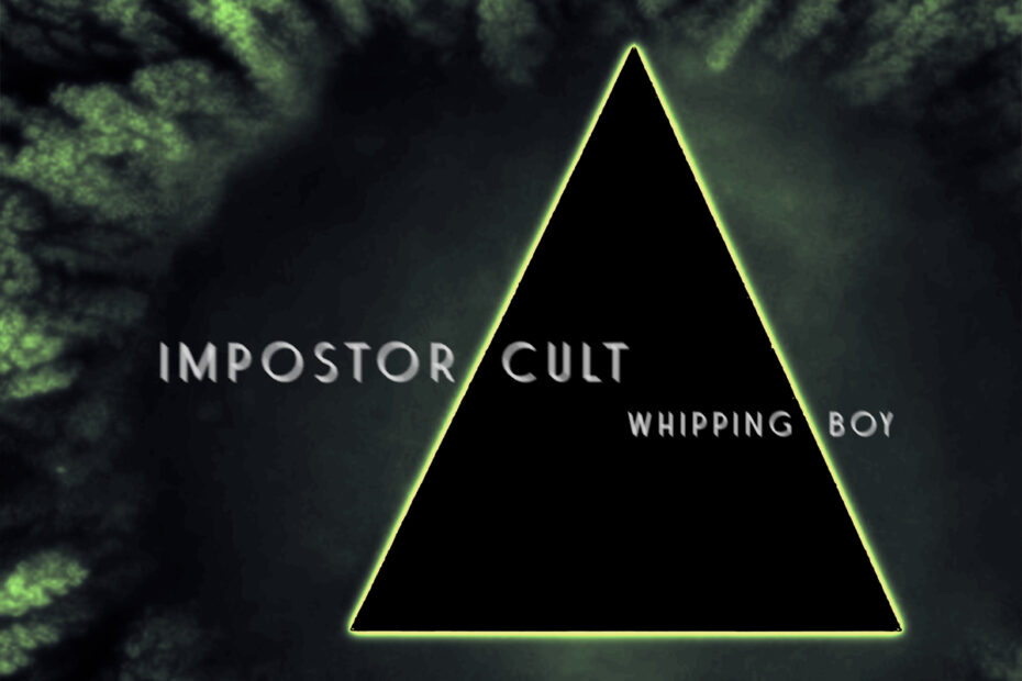 IMPOSTOR CULT / “Whipping Boy”