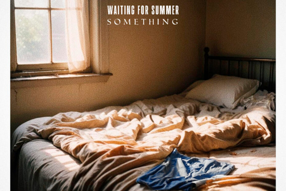 WAITING FOR SUMMER / “Something”