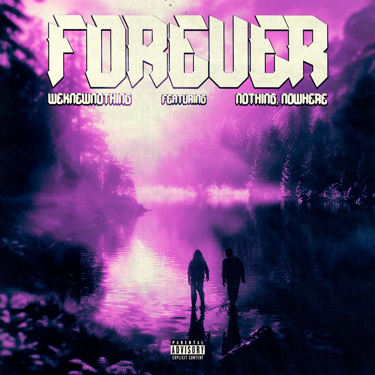 WEKNEWNOTHING / “Forever” 