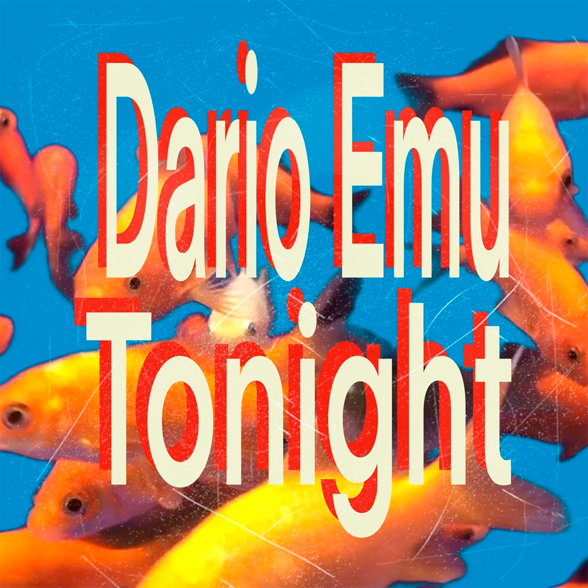 DARIO EMU / “ Tonight”