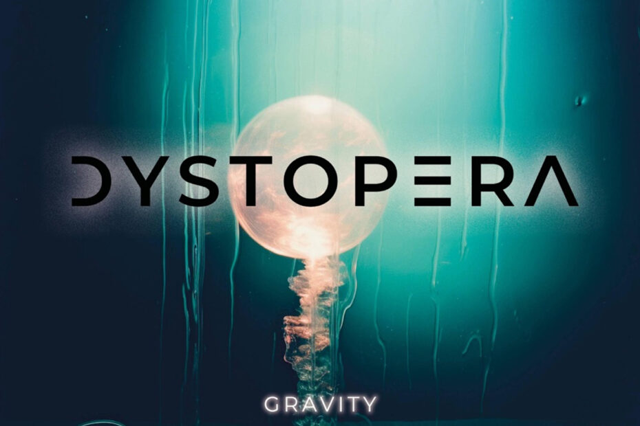 DYSTOPERA / “Gravity”