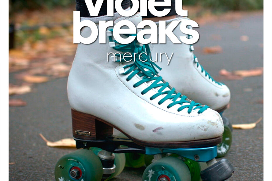 THE VIOLET BREAKS / “Mercury”