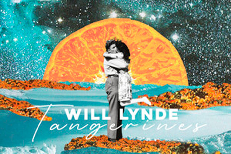 WILL LYNDE / “Tangerines”