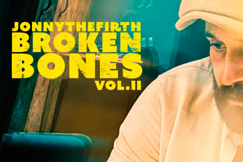 JONNYTHEFIRTH / “Broken Bones Vol. II”