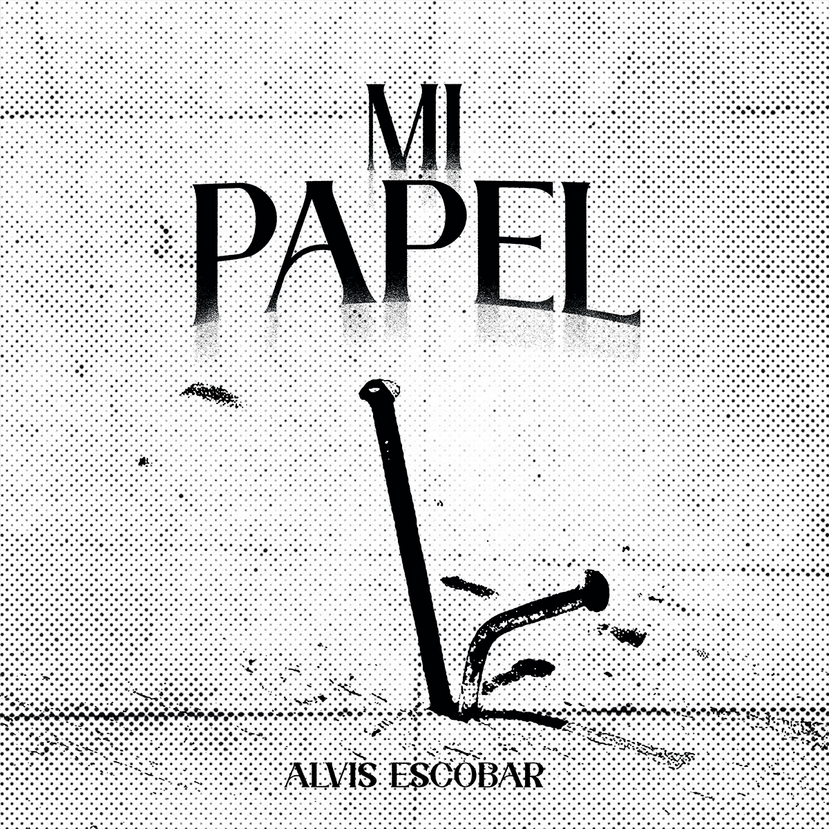 ALVIS ESCOBAR / “Mi Papel”