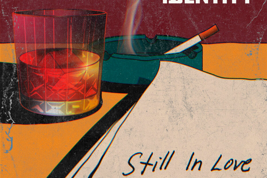 ARK IDENTITY / “Still In Love”