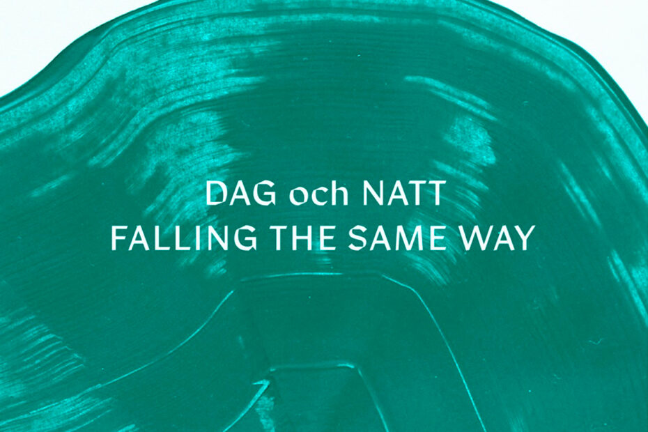 DAG OCH NATT / “Falling The Same Way”
