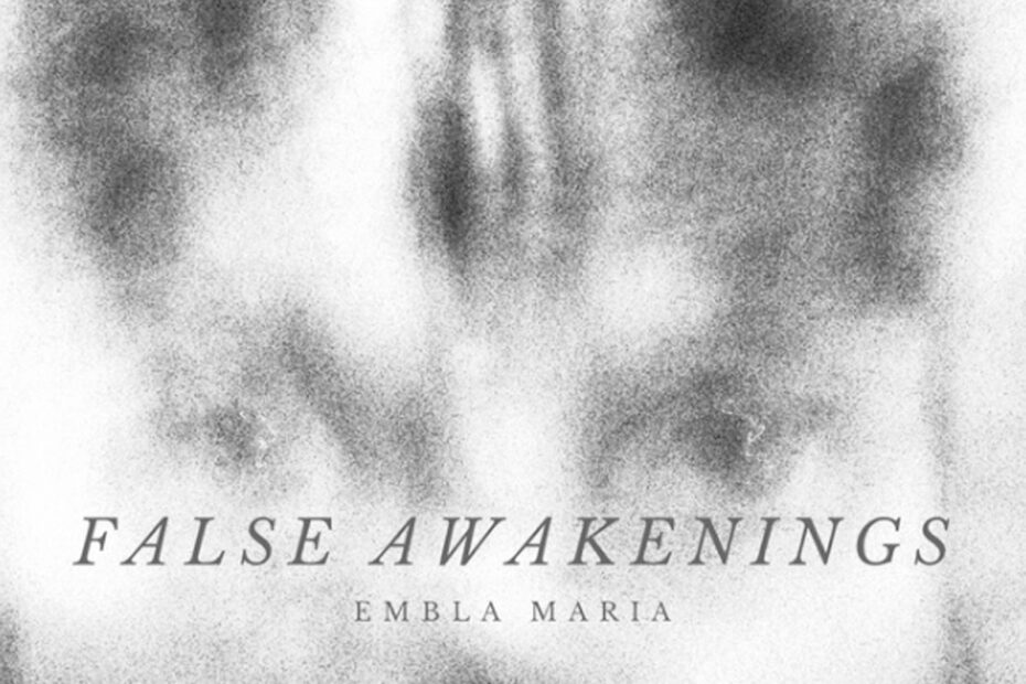 EMBLA MARIA - FALSE AWAKENINGS