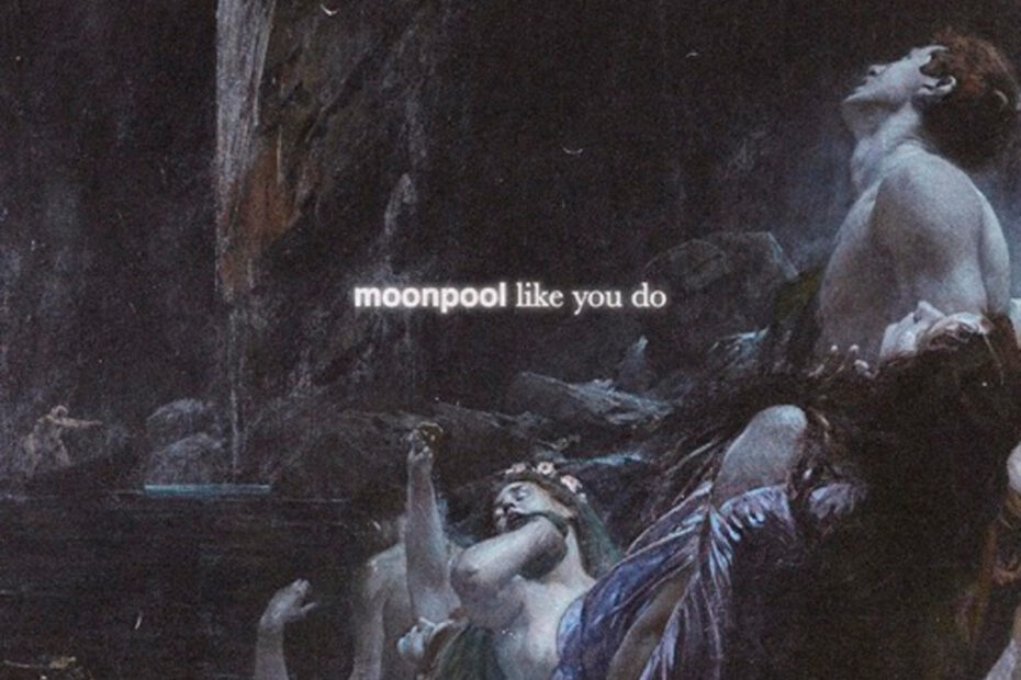MOONPOOL / “Like You Do”