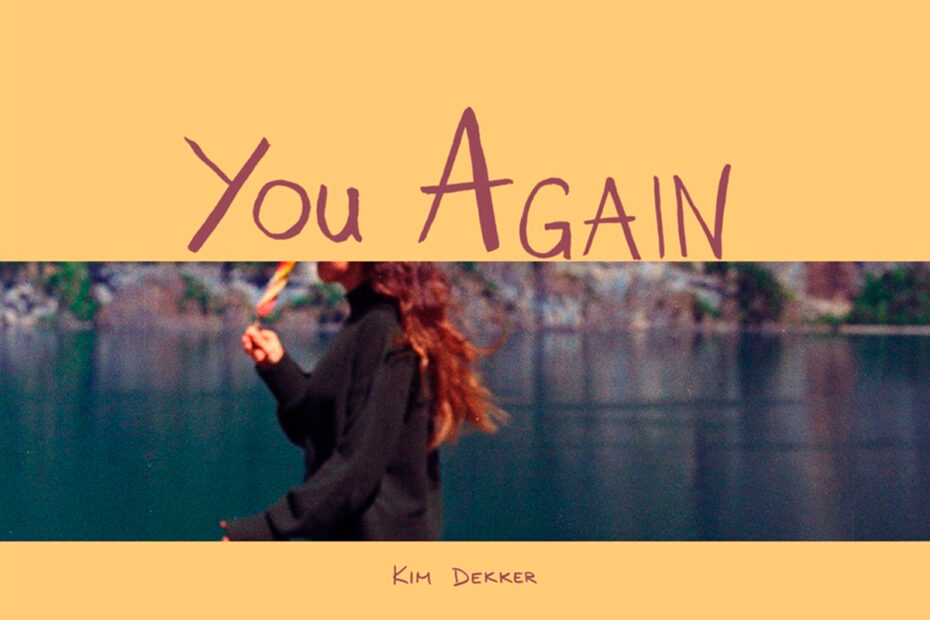 KIM DEKKER / “You Again”