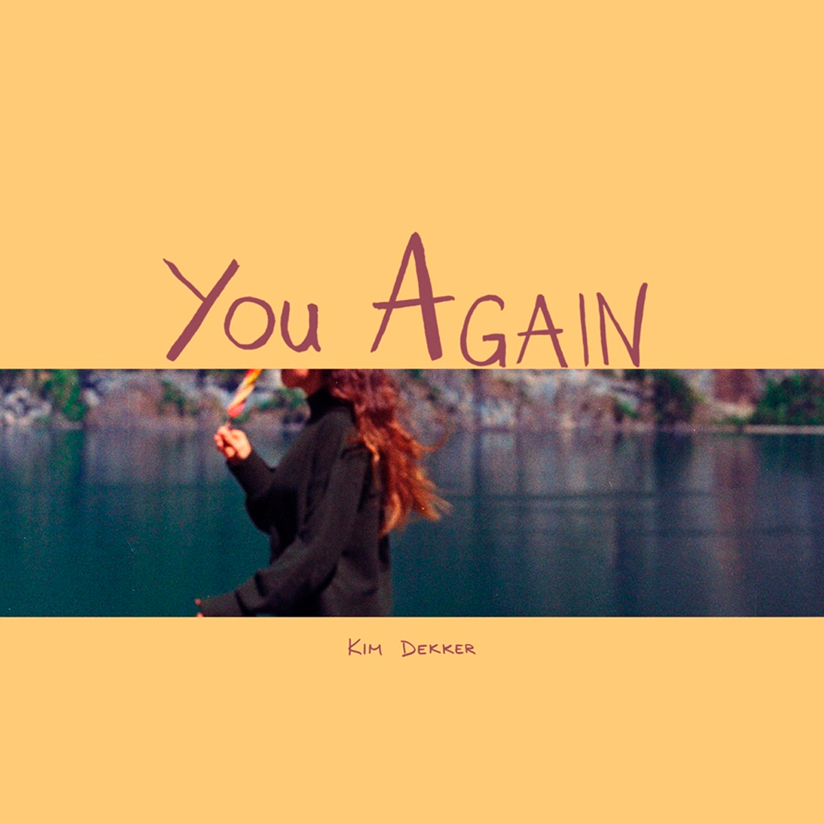 KIM DEKKER / “You Again”