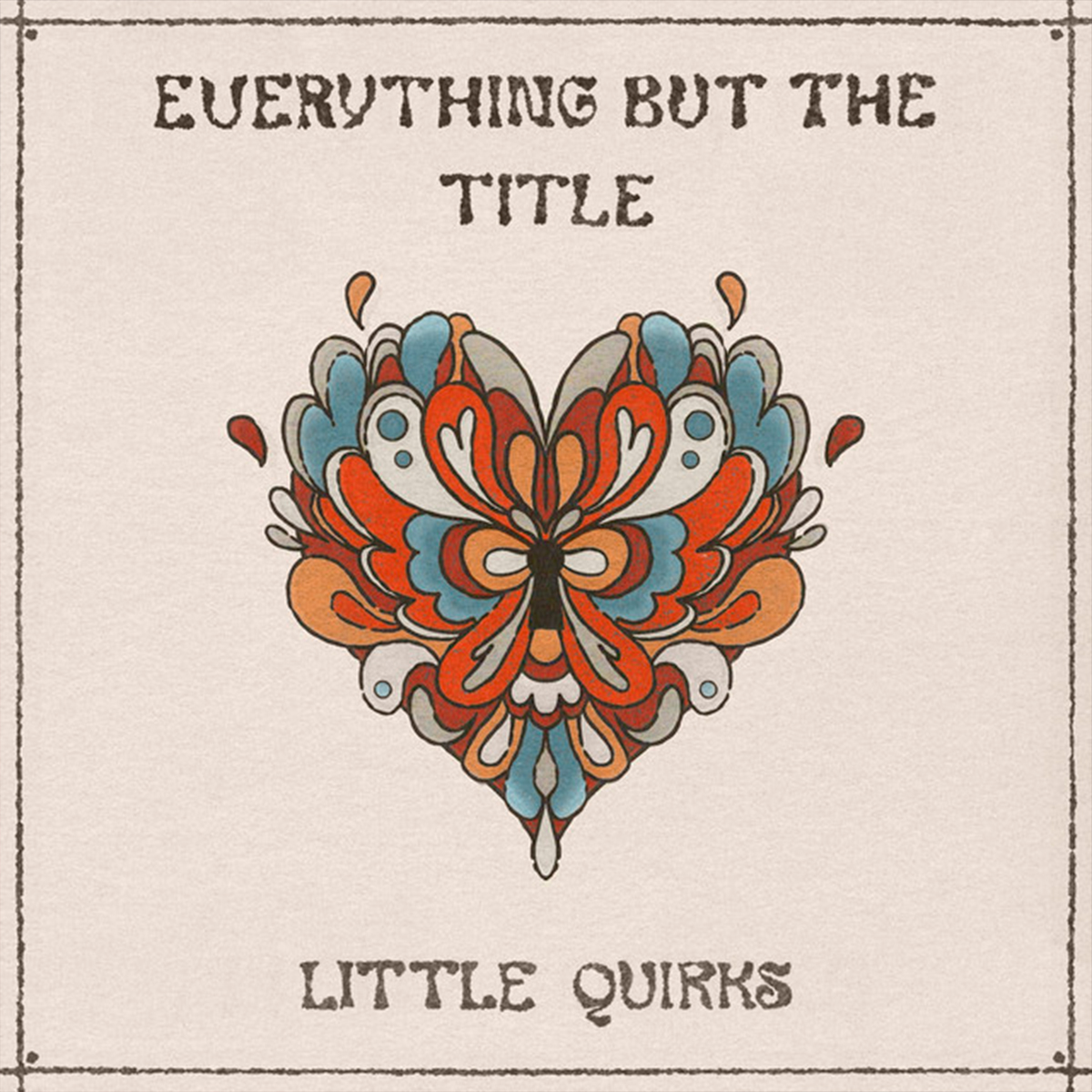 LITTLE QUIRKS / “Everything but the Title”