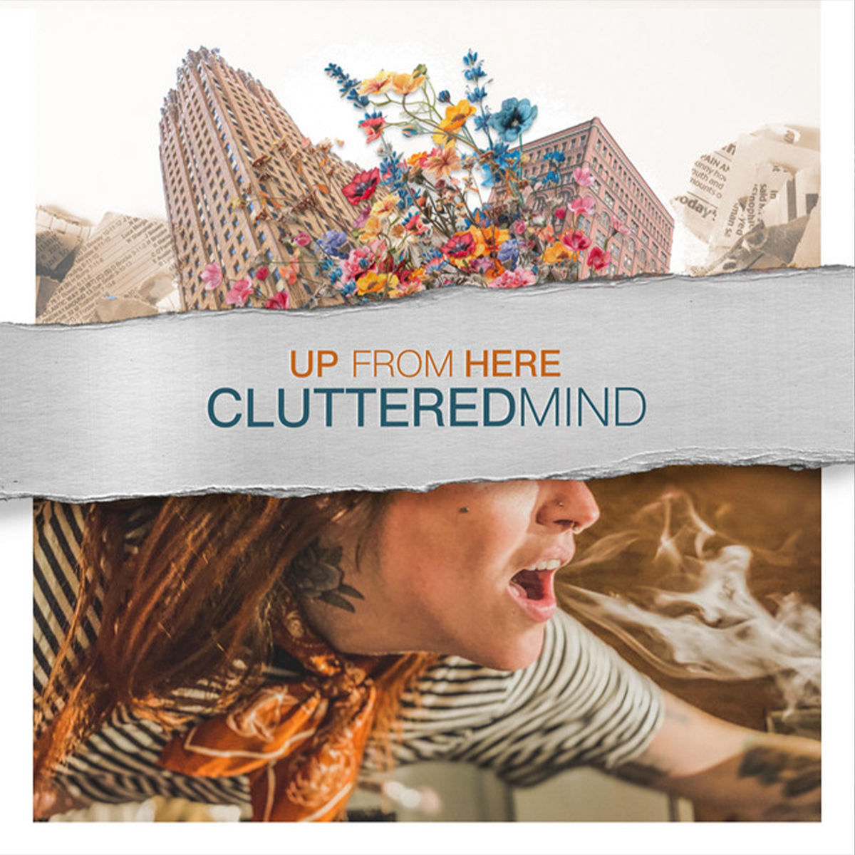 UP FROM HERE / “Cluttered Mind”
